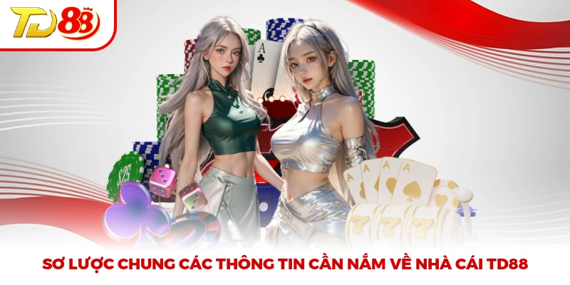 Sơ lược chung các thông tin cần nắm về nhà cái TD88